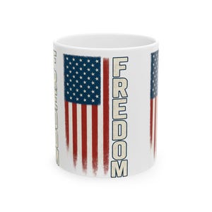 Patriotic Freedom Ceramic Mug | 11oz & 15oz | Ideal for Independence Day, Veteran&#39;s Day, Gifts for Freedom Lovers, Coffee Lovers, Home Decor