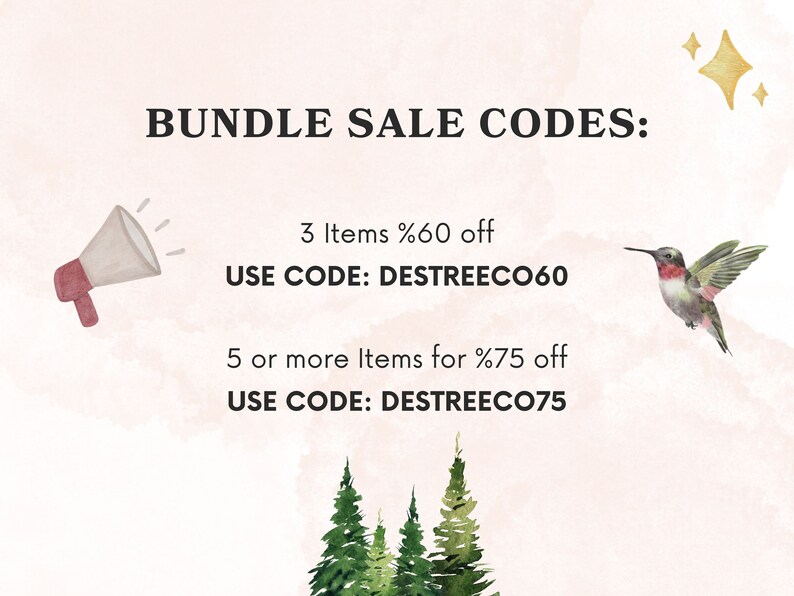 May include: A pink watercolor background with a megaphone and a hummingbird. The text reads "BUNDLE SALE CODES: 3 Items %60 off USE CODE: DESTREECO60 5 or more Items for %75 off USE CODE: DESTREECO75"