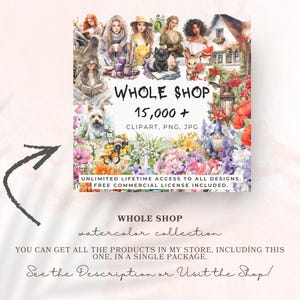 May include: A digital art graphic with the text "WHOLE SHOP" and "15,000+ CLIPART, PNG, JPG". The image features watercolor illustrations of women, animals, flowers, and a house. Text includes "UNLIMITED LIFETIME ACCESS" and "FREE COMMERCIAL LICENSE".