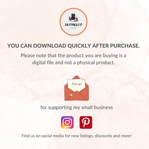 May include: A pink and white graphic with the text "YOU CAN DOWNLOAD QUICKLY AFTER PURCHASE." and "Please note that the product you are buying is a digital file and not a physical product."  A cartoon envelope with a heart and the text "Thank you!" is shown. The text "for supporting my small business" is below the envelope.  Instagram and Pinterest logos are shown below the text. The text "Find us on social media for new listings, discounts and more!" is at the bottom of the graphic.