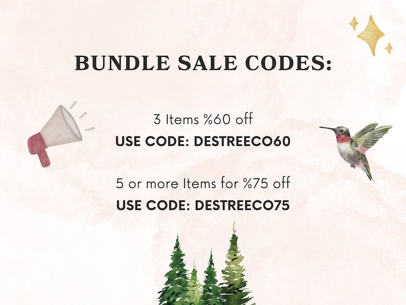 May include: A pink and white watercolor background with a megaphone and a hummingbird. The text reads "BUNDLE SALE CODES: 3 Items %60 off USE CODE: DESTREECO60 5 or more Items for %75 off USE CODE: DESTREECO75"