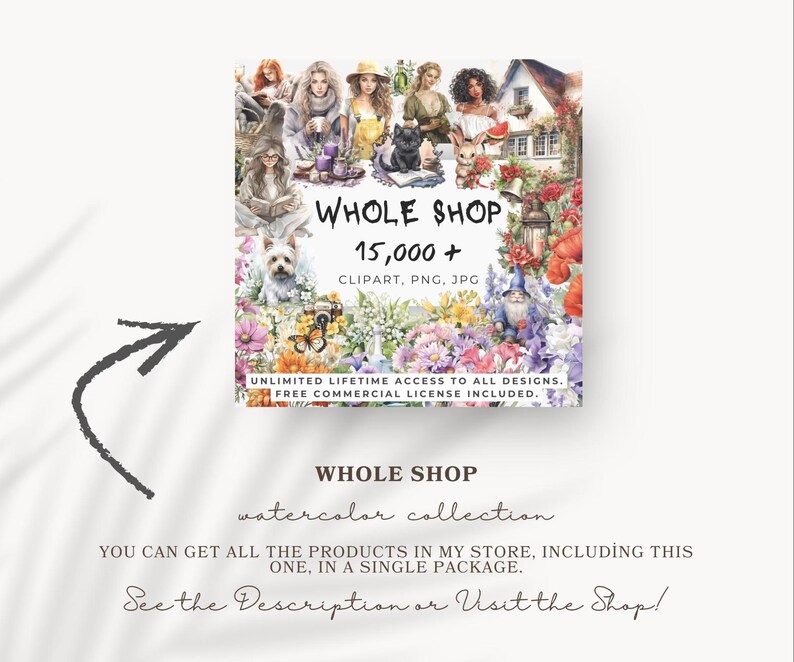 May include: A digital collection of watercolor illustrations featuring diverse characters, animals, flowers, and houses. The text reads WHOLE SHOP 15,000+ CLIPART, PNG, JPG. UNLIMITED LIFETIME ACCESS TO ALL DESIGNS. FREE COMMERCIAL LICENSE INCLUDED.