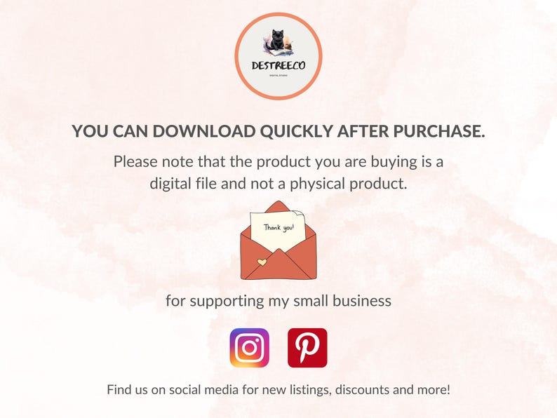 May include: Text overlay on a pink background with a cartoon cat logo. The text reads "YOU CAN DOWNLOAD QUICKLY AFTER PURCHASE. Please note that the product you are buying is a digital file and not a physical product. Thank you! for supporting my small business Find us on social media for new listings, discounts and more!"