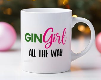 Gin Girl All The Way Mug | Drinking Christmas Gift Xmas Present Alcohol Coffee Mugs Tonic Tea Festive Funny Booze Secret Santa Novelty