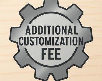 Additional Customization Fee