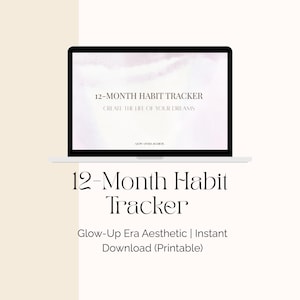 Può includere: Un laptop mostra un tracker delle abitudini di 12 mesi con il testo "Crea la vita dei tuoi sogni". Sotto il laptop, le parole "12-Month Habit Tracker" sono scritte in un carattere elegante. Sono visibili anche le parole "Glow-Up Era Aesthetic | Instant Download (Printable)".
