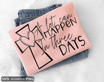 A Lot Can Happen in Three Days SVG PNG: Christian Easter Scripture Design (Digital Download)