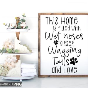 Wet Noses Dog Sign SVG PNG: Home Decor Quote (Digital Download)