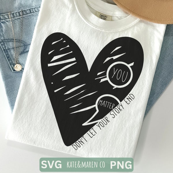 semicolon heart svg, you matter png, dont let your story end, cricut cut file and sublimation