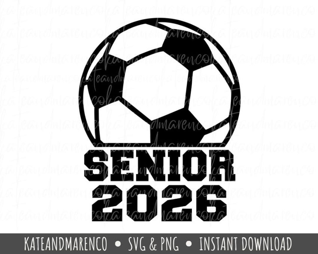 Senior 2026 Soccer SVG Cut File: Cricut & Sublimation (digital Download ...