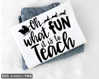 Christmas Teacher SVG PNG: Oh What Fun Holiday Design (Digital Download)