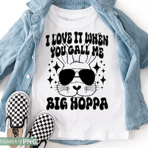 I love it when you call me big hoppa svg, kids easter svg, funny easter svg, easter sublimation