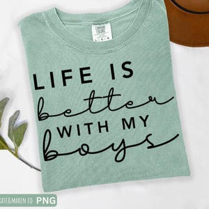 life is better with my boys svg, mom of boys svg, raise boys cricut cut file and sublimation