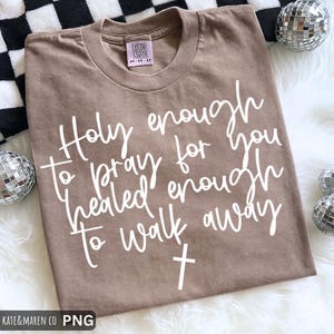 Holy Enough To Pray For You SVG PNG: Funny Christian Religious Design (Digital Download)