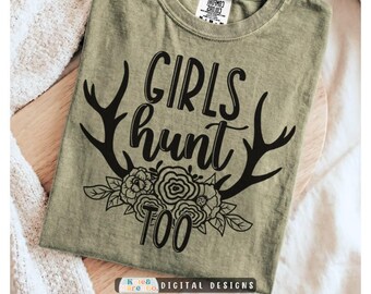 Girls Hunt Too SVG PNG: Girl Hunting Design (Digital Download)