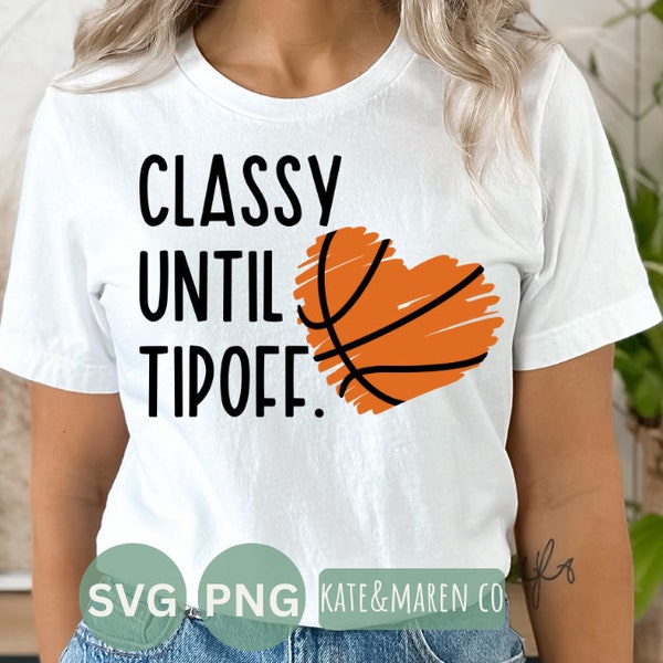 classy until tipoff svg, basketball mom svg, basketball mom voice png, cut file and sublimation