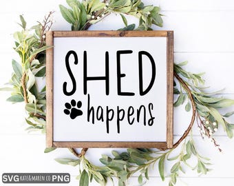 Shed Happens SVG PNG: Funny Dog Sign Design (Digital Download)