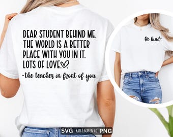 Dear Student Behind Me SVG PNG: Teacher Kindness Quote (Digital Download)
