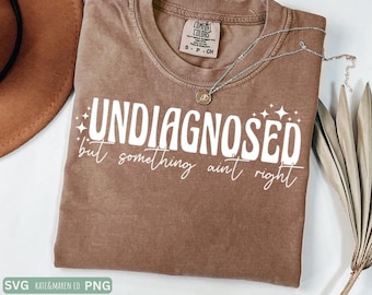 undiagnosed but something ain't right svg, funny svg, sarcastic svg, retro sublimation and cricut cut file
