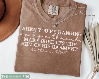 when you&#39;re hanging on by a thread svg, hem of his garment svg, religious quote png, christian svg, bible verse png