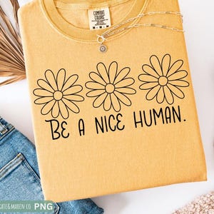 Be A Nice Human SVG PNG: Daisy Hippie Kindness Design (Digital Download)