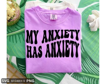 Mi ansiedad tiene ansiedad SVG PNG: Diseño divertido de salud mental (descarga digital)