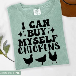 I Can Buy Myself Chickens SVG PNG: Funny Chicken, Chicken Mama Design (Digital Download)