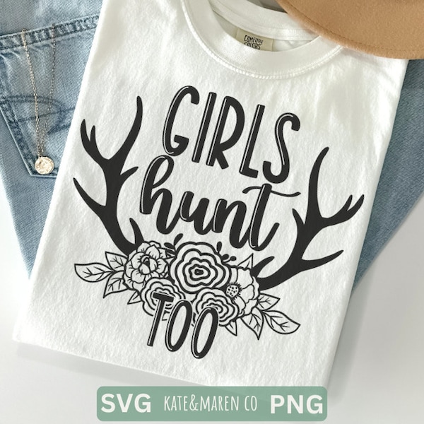 girls hunt too svg, hunting wife svg, huntress cricut cut file and sublimation
