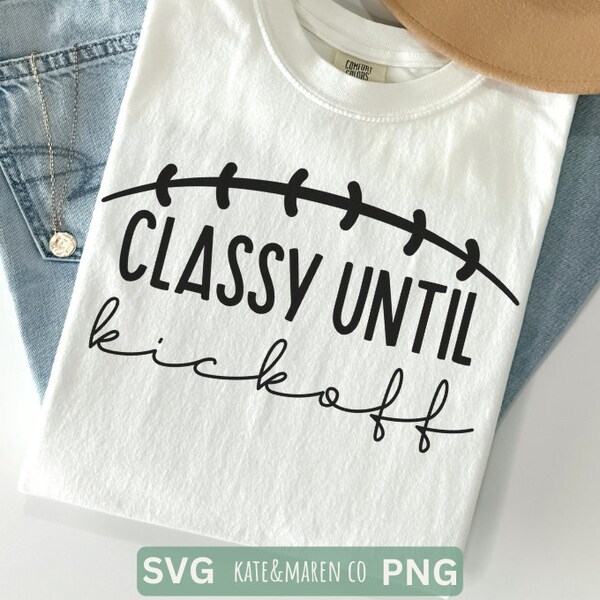 football mom svg, classy until kickoff svg, funny football svg, superbowl cricut cut file and sublimation