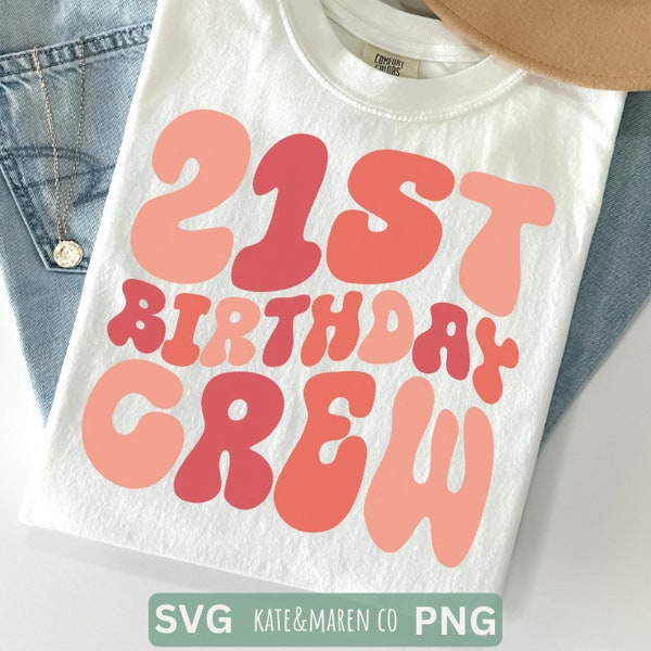 21st birthday crew svg, birthday squad png, 21 birthday cricut cut file and sublimation