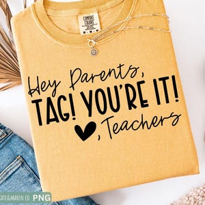 Hey Parents Tag You’re It SVG PNG: Teacher End Of School, Summer Break Design (Digital Download)