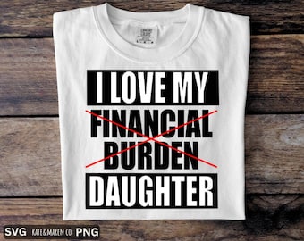 Funny Dad of Girls SVG PNG: Financial Burden Design (Digital Download)