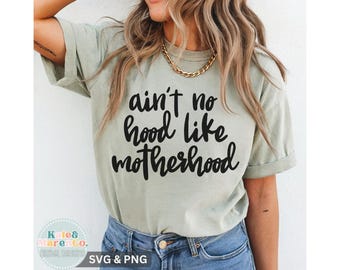 Ain’t No Hood Like Motherhood SVG PNG: Funny Mama Design (Digital Download)