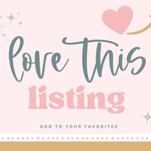 May include: A light pink graphic with the text "love THIS listing" in dark grey and pink script and block lettering. The design includes a pink heart, a gold arrow, small star icons, and the text "ADD TO YOUR FAVORITES" at the bottom.