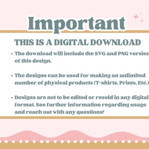 Op de afbeelding: Een digitale download-informatiegrafiek met een lichtroze achtergrond en een wit rechthoekig kader. De tekst luidt: Important, THIS IS A DIGITAL DOWNLOAD, The download will include the SVG and PNG version of this design, The designs can be used for making an unlimited number of physical products, Designs are not to be edited or resold.