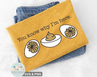 Teufels Ei SVG PNG: Du weißt warum ich hier bin Lustiges Thanksgiving-Design (digitaler Download)