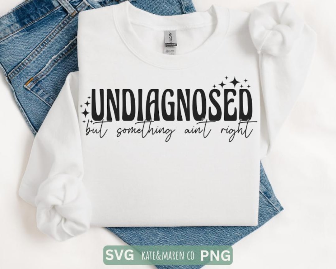 Undiagnosed But Something Ain't Right Shirt, Funny Mental Health Awareness Tee, Humor T-Shirt For Everyone, Quirky S-Expression Shirt | SHEIN A
