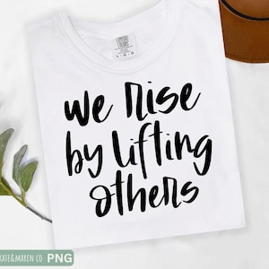 We Rise By Lifting Others SVG PNG: Inspirational Self Love Design (Digital Download)