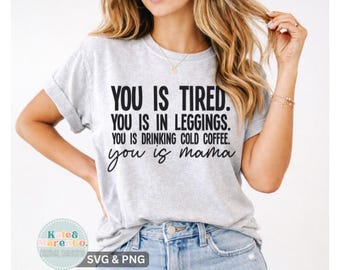 You Is Tired SVG PNG: Funny Mom Life, Mama Design (Digital Download)