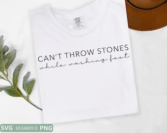 can&#39;t throw stones while washing feet svg, religious quote png, christian cricut cut file and sublimation