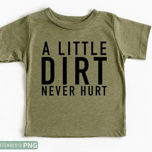 a little dirt never hurt svg, boy dirt png, cricut cut file and sublimation