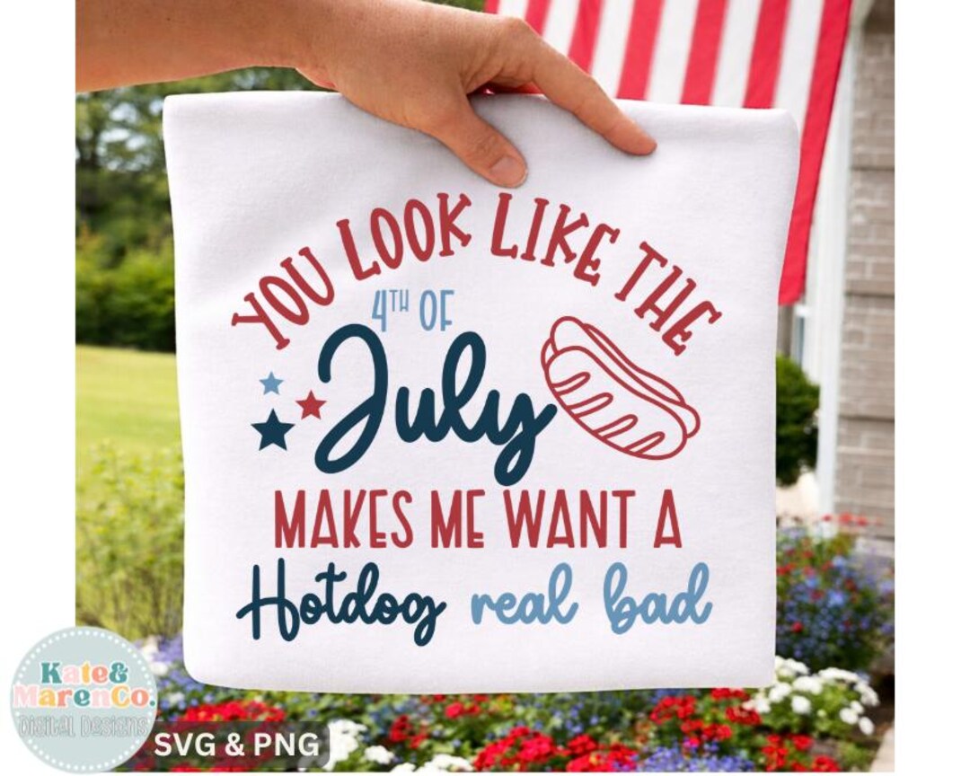 Funny 4th of July SVG PNG: Makes Me Want a Hotdog Real Bad Design