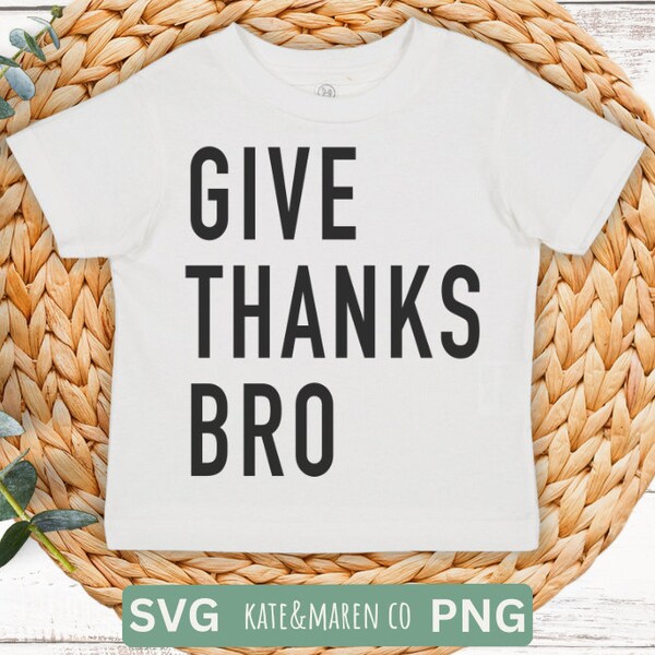 give thanks bro svg, funny fall svg, funny kid's thanksgiving png, cricut cut file and sublimation