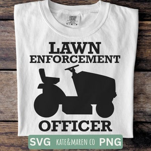 Lawn enforcement officer svg, father&#39;s day svg, funny dad svg, mowing svg, cricut cut file and sublimation