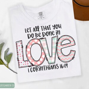 Let All That You Do Be Done In Love SVG PNG: Christian Valentine Design (Digital Download)