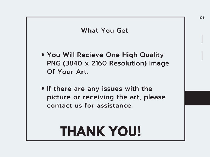 May include: A white text box with black text outlining the benefits of purchasing a digital art print. The text reads "What You Get" and includes a bullet point list of the benefits. The text also includes the phrase "THANK YOU!" in large, bold letters.
