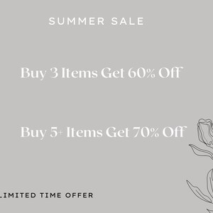 May include: A gray and white graphic with black text that reads "SUMMER SALE" at the top, "Buy 3 Items Get 60% Off" in the middle, and "Buy 5+ Items Get 70% Off" below that. The text "LIMITED TIME OFFER" is at the bottom of the graphic. A black line drawing of a flower with leaves is on the right side of the graphic.