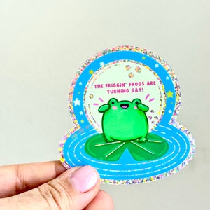 Turning the Friggin’ Frogs Meme Alex Jones Gay FrogsSticker Cute Kawaii Frog Sticker Frog Gift Frog Art Funny LGBTQ sticker LGBTQIA+