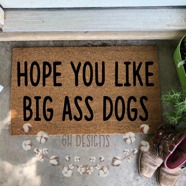 Hope You Like Big Ass Dogs Doormat,   Doormat, Funny Welcome Mat, Dog Mom Gifts, Mastiff Puppy, Giant Breed