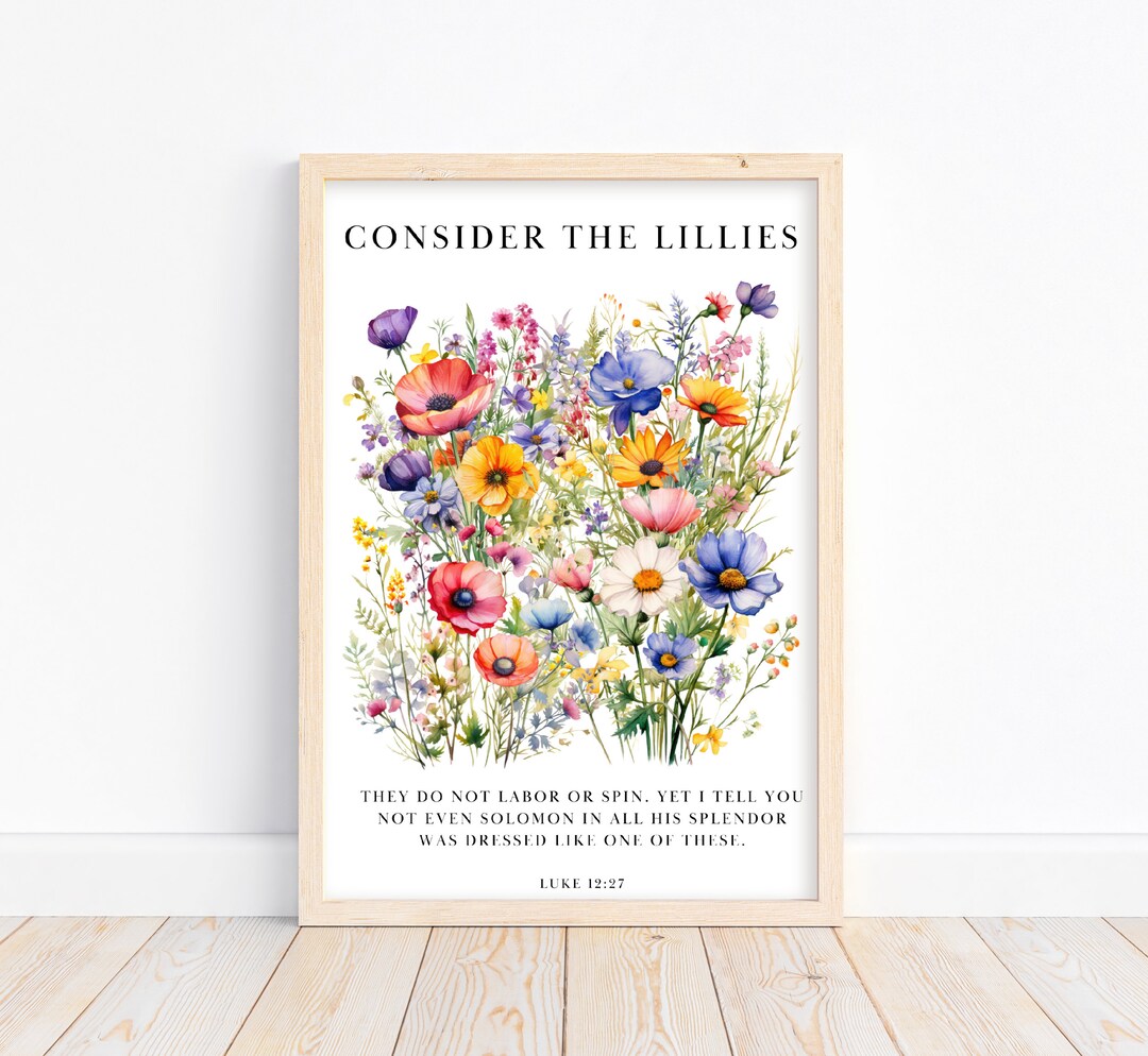 Luke 12:27 Consider the Lilies How They Grow, Bible Verse Wall Art ...